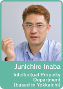 Junichiro Inaba / Intellectual Property Department (based in Yokkaichi)