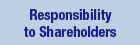 Responsibility to Shareholders