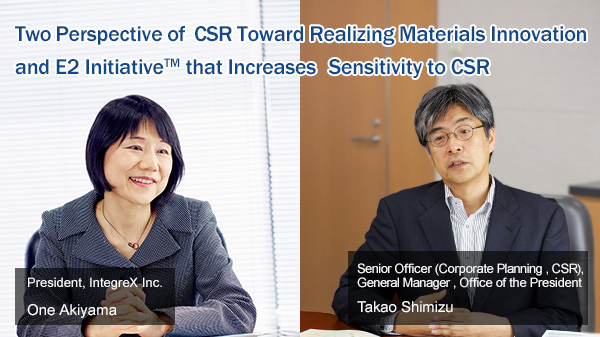 Two perspective of CSR toward realizing Materials Innovation and E2 InitiativeTM that Increases Understanding of CSR