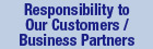 Responsibility to Our Customers/Business Partners