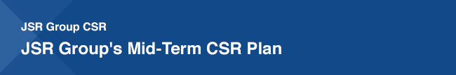JSR Group CSR / JSR Groups Mid-Term CSR Plan