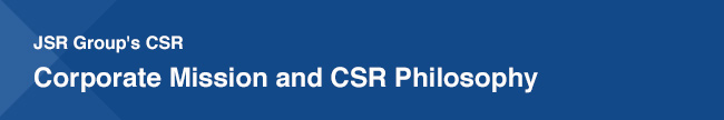 JSR Group's CSR Corporate Mission and CSR Philosophy