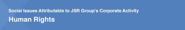 Social Issues Attributable to JSR Group's Corporate Activity Human Rights