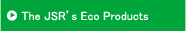The JSR's Eco Products