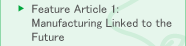 Feature Article 1: Manufacturing Linked to the Future