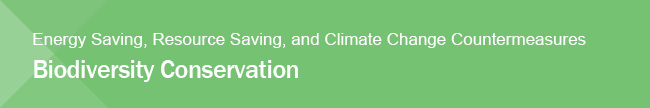 Energy Saving, Resource Saving, and Climate Change Countermeasures Biodiversity Conservation