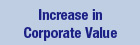 Increase in Corporate Value