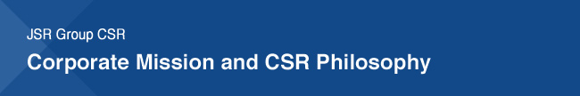 JSR Group CSR Corporate Mission and CSR Philosophy