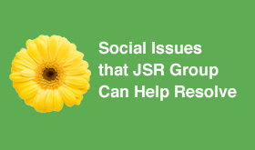 Social Issues that JSR Group Can Help Resolve