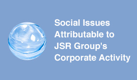 Social Issues Attributable to JSR Group's Corporate Activity