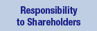 Responsibility to Shareholders